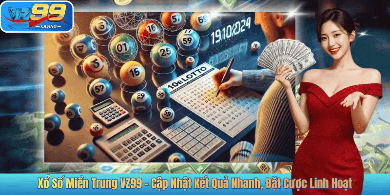 Xổ Số Miền Trung VZ99 – Cập Nhật Kết Quả Nhanh, Đặt Cược Linh Hoạt